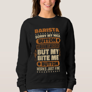 Sweatshirt Bite Me Button Works Fine Barista pour Lover de ca