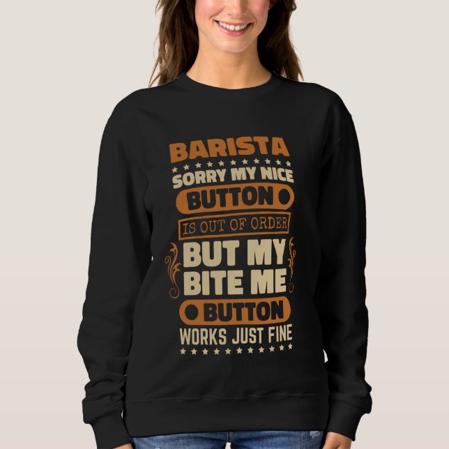 Sweatshirt Bite Me Button Works Fine Barista pour Lover de ca (Devant)