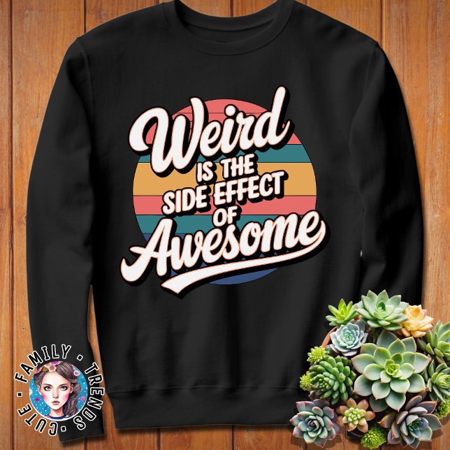 Sweatshirt Bizarre Est L'Effet Secondaire De L'Amusement Sarc (Créateur téléchargé)