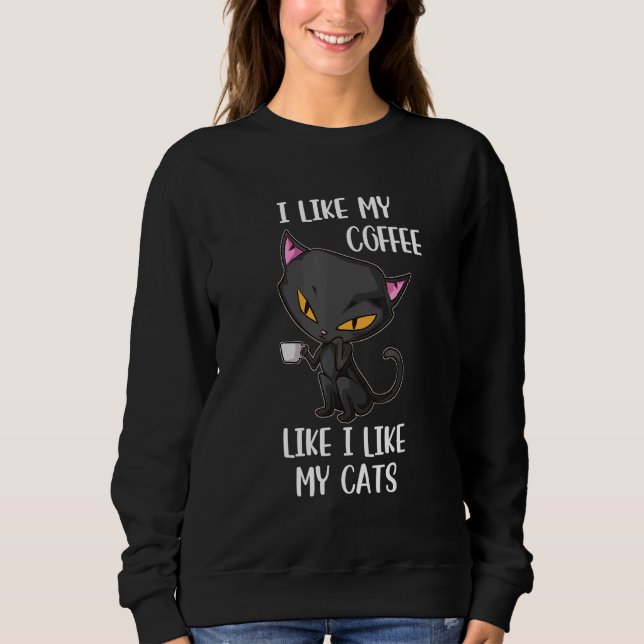 Sweatshirt Black Cat Coffee I Like My Cats Like I Like Spooky (Devant)