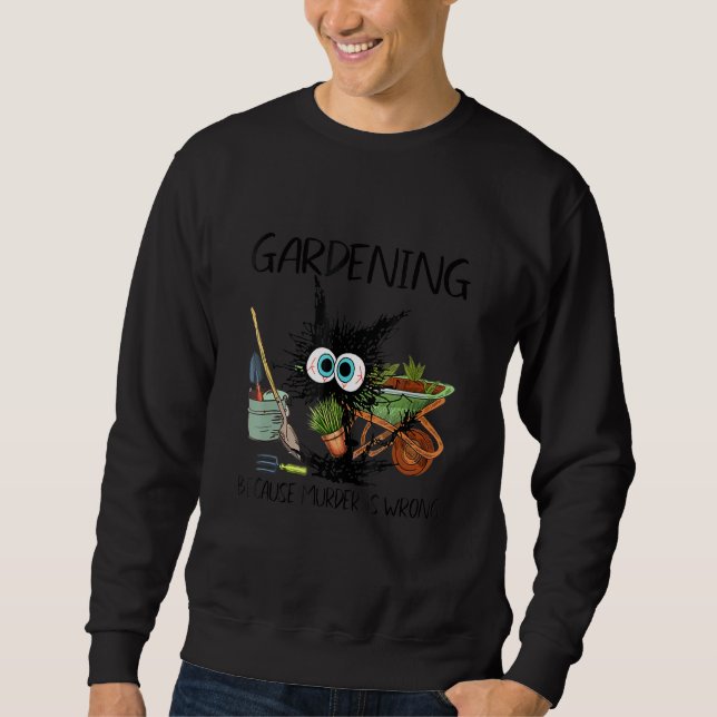 Sweatshirt black cat gardening because murder is wrrong (Devant)