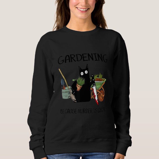 Sweatshirt black cat gardening because murder is wrrong 1 (Devant)