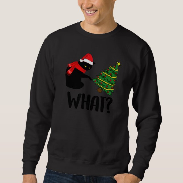 Sweatshirt Black Cat Pushing Christmas Tree Over Cat What (Devant)