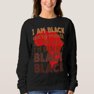 Sweatshirt Black Every Month Black History African Bhm Blacki