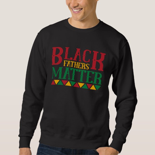 Sweatshirt Black Father s Matter Father s Day  12 (Devant)