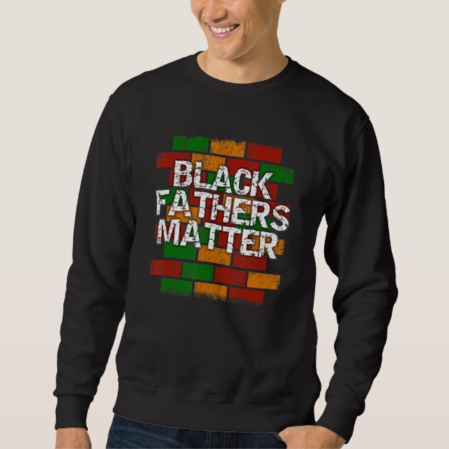 Sweatshirt Black Fathers Matter  African American Dad Graffit (Devant)