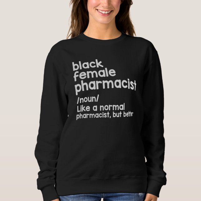 Sweatshirt Black Female Pharmacist Like A Normal Pharmacist B (Devant)