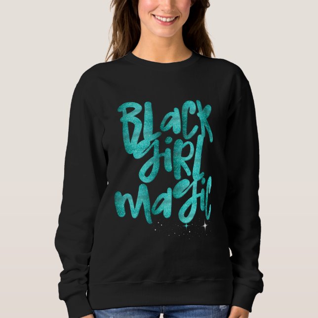 Sweatshirt Black Girl Magic Teal Glam African Queen Melanin (Devant)