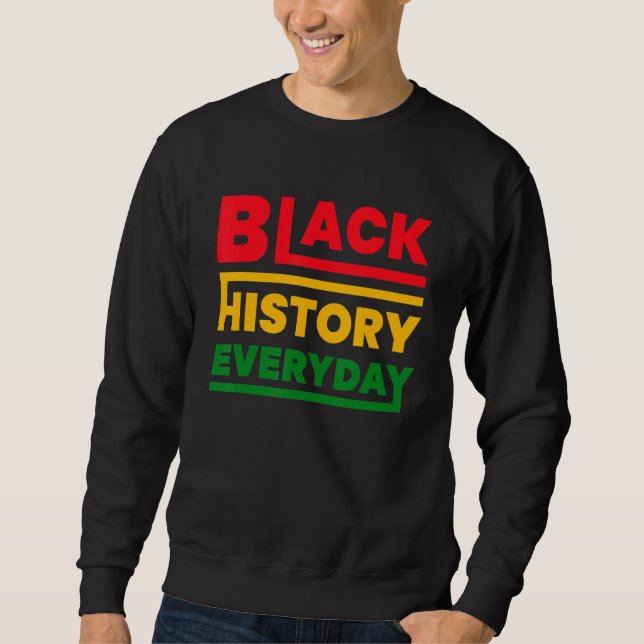 Sweatshirt Black History Everyday   Black History Month Celeb (Devant)