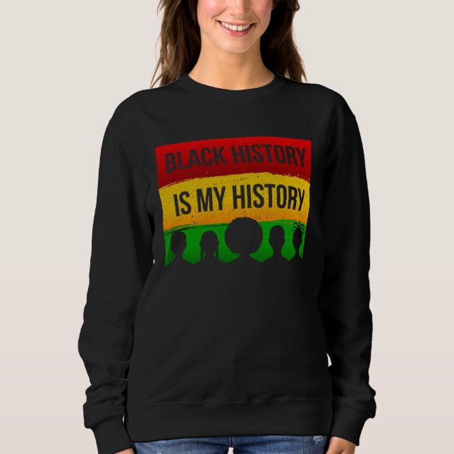 Sweatshirt Black History Is My History (Devant)