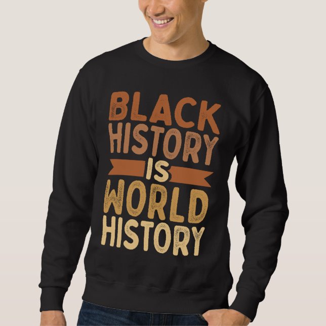 Sweatshirt Black History Is World History African American Pr (Devant)