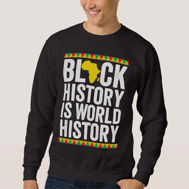Sweatshirt Black History is World History Black History Month (Devant)