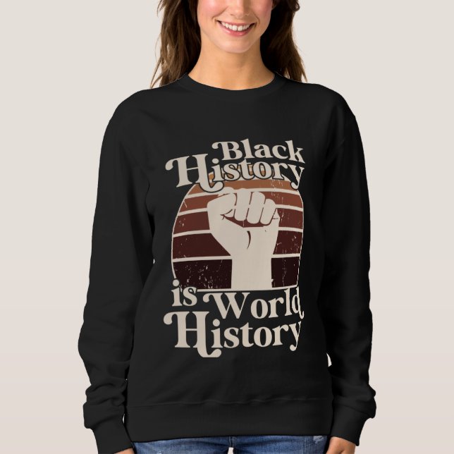 Sweatshirt Black History Month Is World History African Ameri (Devant)