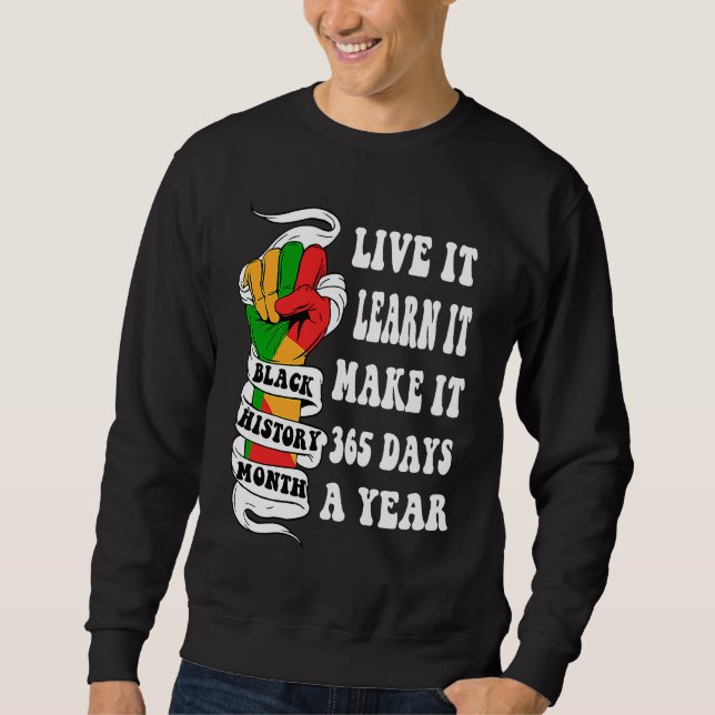 Sweatshirt Black History Month Live It Learn It Make It 365 D (Devant)
