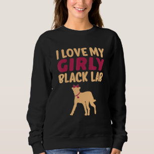 Sweatshirt Black Lab Labrador Funny Girl Chien Pup Genre Reve