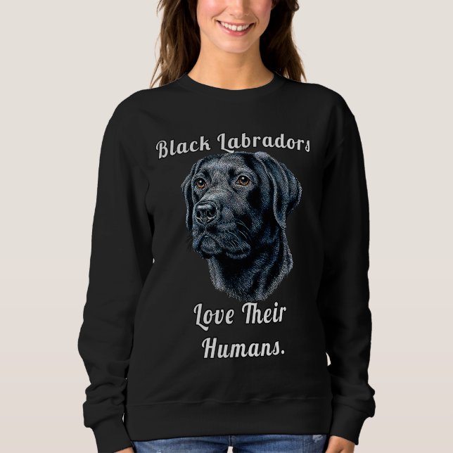 Sweatshirt Black Labrador Dog Owner Black Labradors Love Thei (Devant)