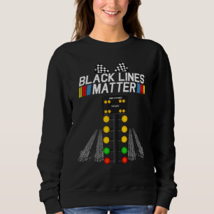 Sweatshirt Black Lines Matter Drag Racing Light Tree Père