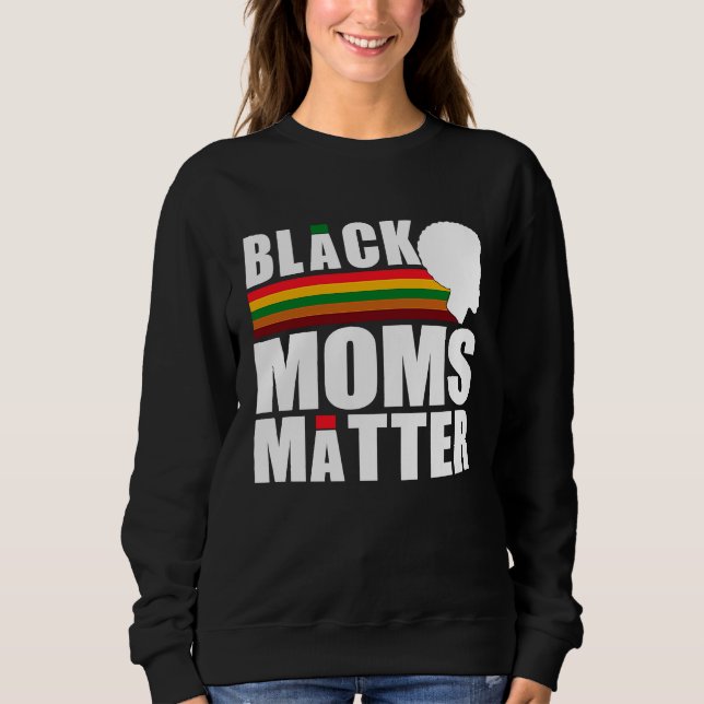 Sweatshirt Black Pride African American Black Moms Matter (Devant)