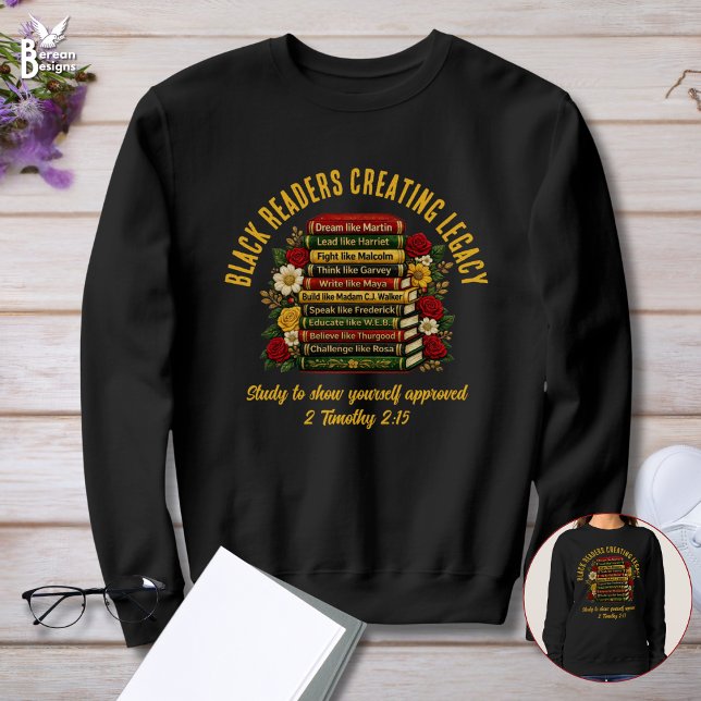 Sweatshirt BLACK READERS CREATING LEGACY Black History Heroes (BLACK READERS CREATING LEGACY BHM Heroes Bookish Book Lover sweatshirt with Christian Scripture)