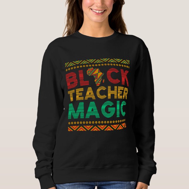 Sweatshirt Black Teacher Magic African American Black Teacher (Devant)