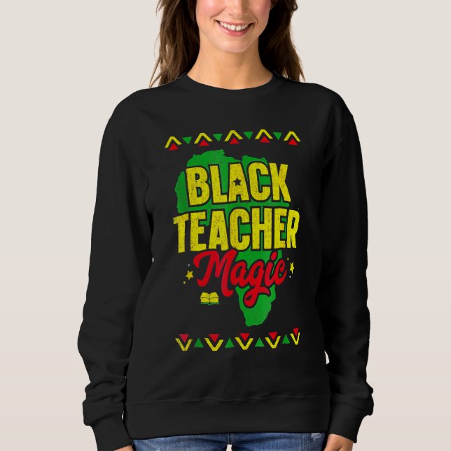 Sweatshirt Black Teacher Magic Black History Month African Am (Devant)