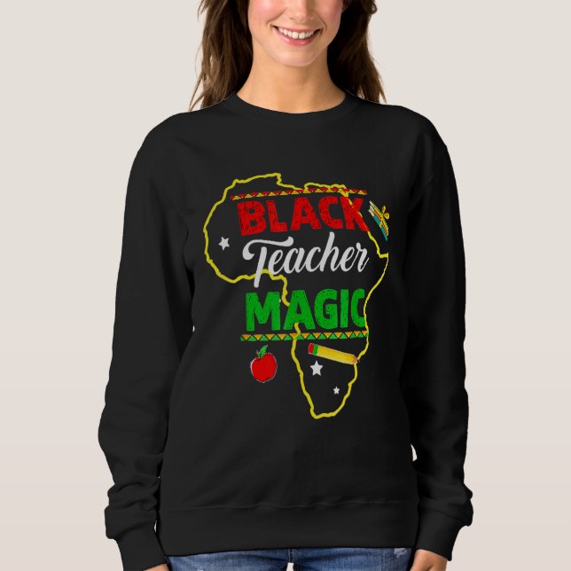 Sweatshirt Black Teacher Magic Black History Month African Am (Devant)