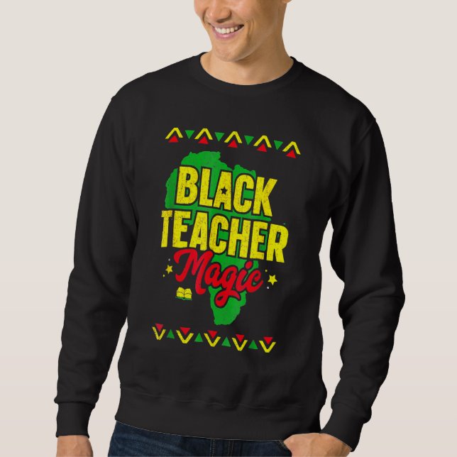 Sweatshirt Black Teacher Magic Black History Month African Am (Devant)