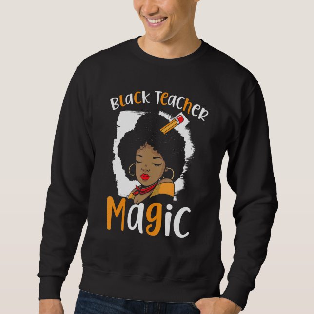 Sweatshirt Black Teacher Magie Black History Mois Black Prid (Devant)