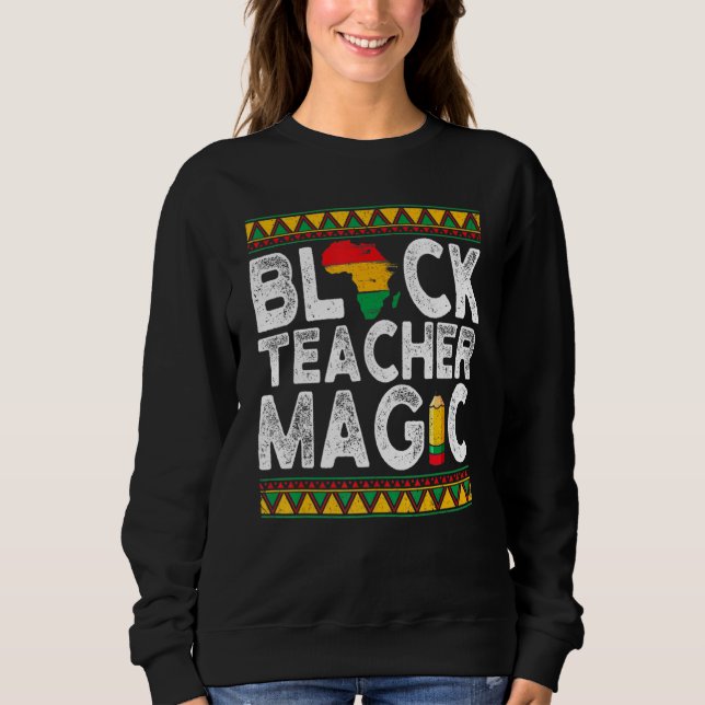 Sweatshirt Black Teacher Magie Enseignant Noir Histoire Mois  (Devant)