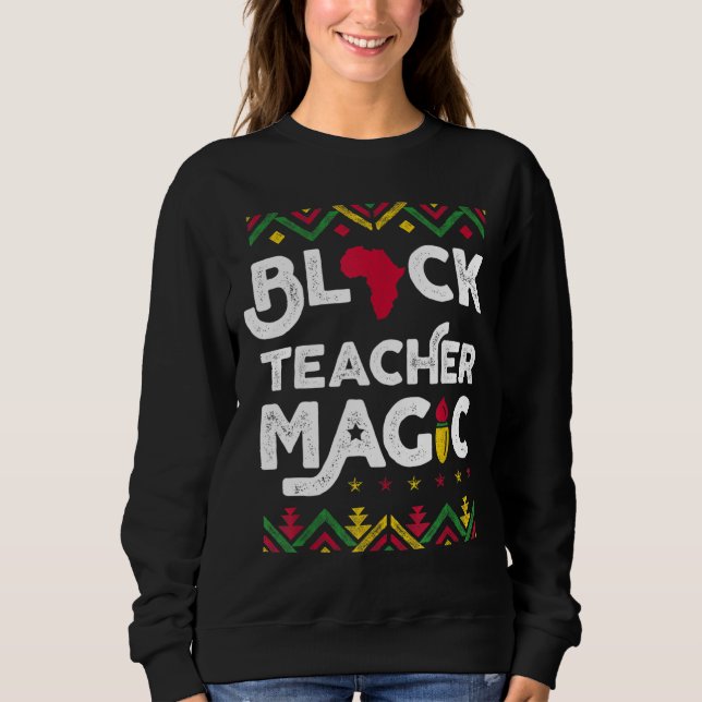 Sweatshirt Black Teacher Magie Enseignant Noir Histoire Mois (Devant)