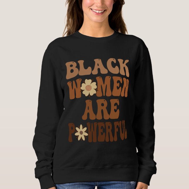 Sweatshirt Black Women are Powerful Black History Month Women (Devant)