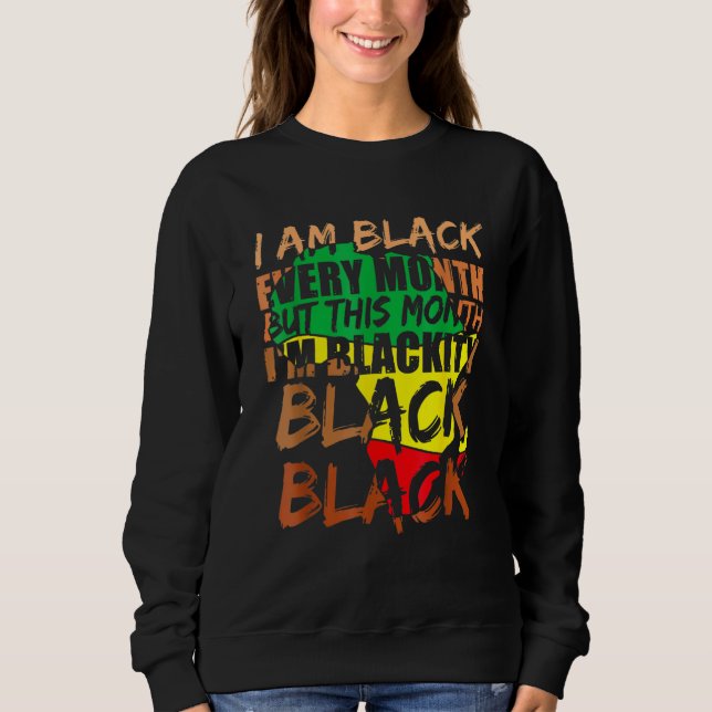 Sweatshirt Blackity Black Every Month Black History BHM Afric (Devant)