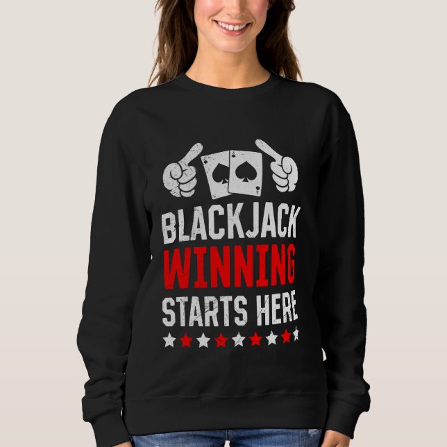 Sweatshirt BLACKJACK GAGNER COMMENCE ICI Funny Blackjack Joue (Devant)