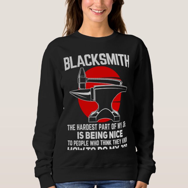 Sweatshirt Blacksmith The Hardest Part of My Job Blacksmithin (Devant)
