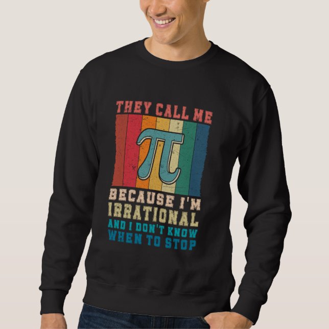 Sweatshirt Blague Math drôle ils m'appellent pi parce que je  (Devant)