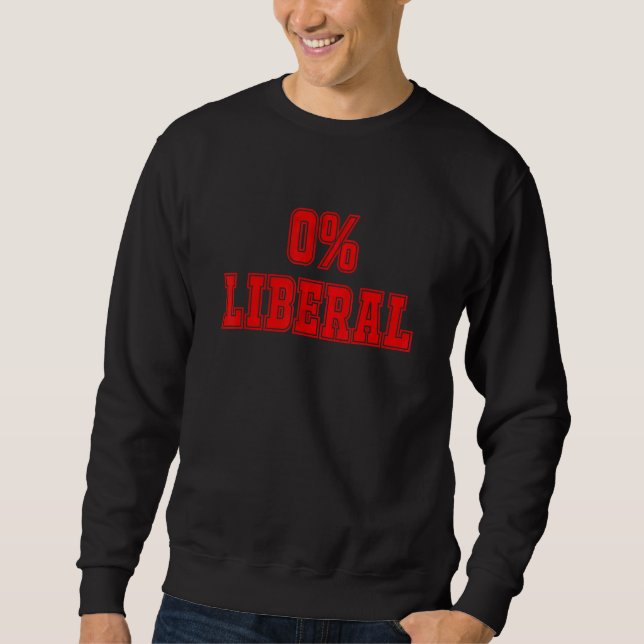 Sweatshirt Blague politique 0 Zéro pour cent Libéral Conserva (Devant)