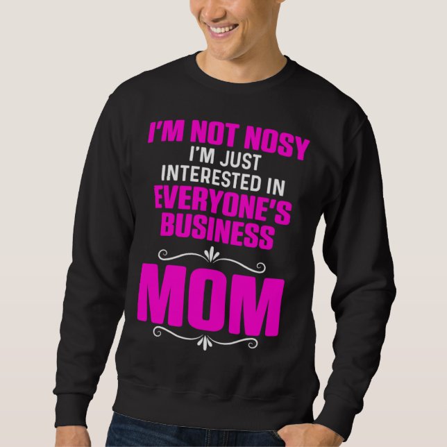 Sweatshirt Blagues de maman Sarcasme Pas curieux Juste intére (Devant)