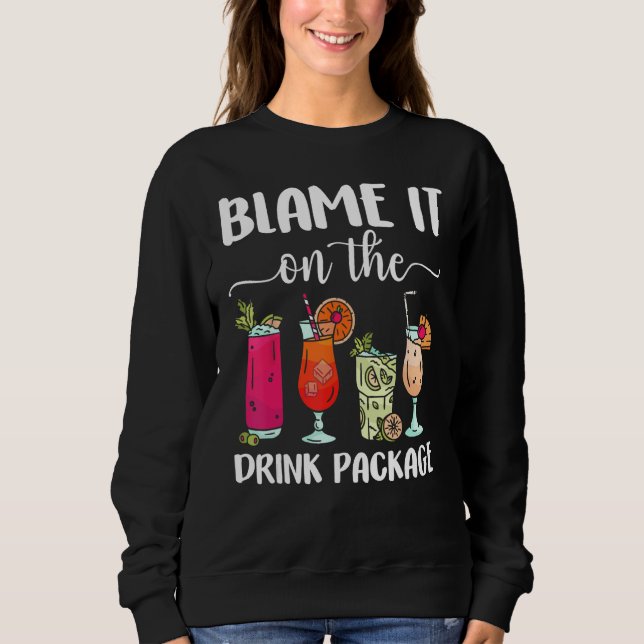 Sweatshirt Blame It On The Drink Package  Cruise Boat Ship Wa (Devant)