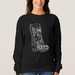 Sweatshirt Blâmer Tout Sur Mes Racines Country Music Aimer Te