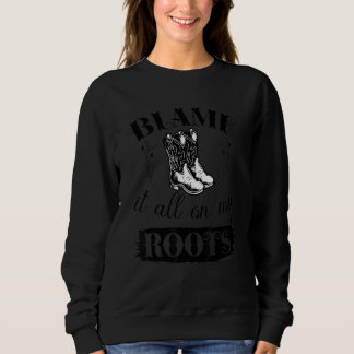 Sweatshirt Blâmer Tout Sur Mes Racines Country Music Southern