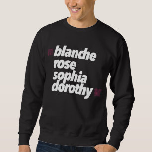 Sweatshirt Blanche, Dorothy, s'est levé, Sophia