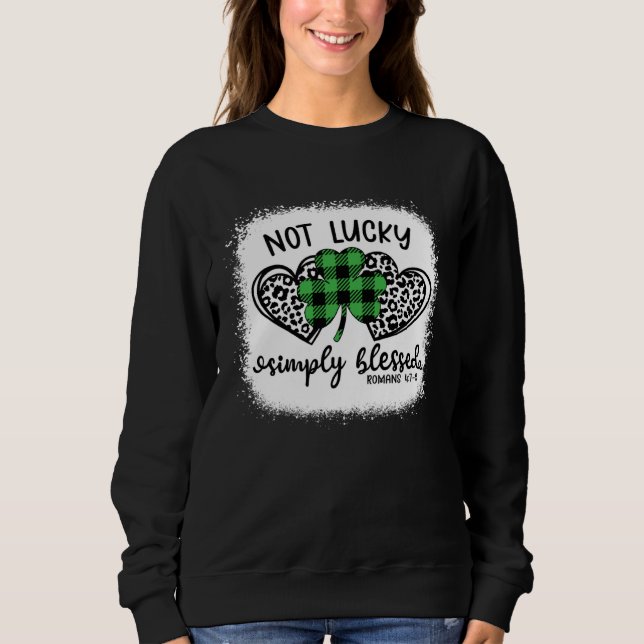 Sweatshirt Bleached Shamrock Not Lucky Simply Blessed St Patr (Devant)