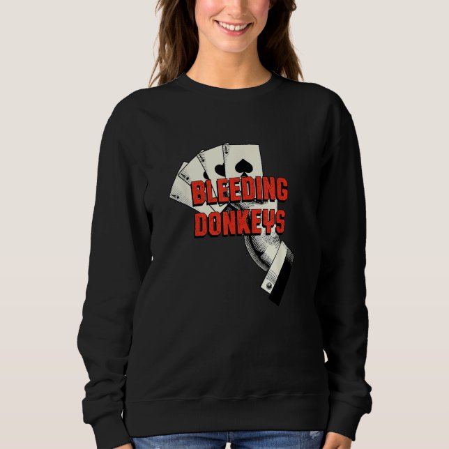 Sweatshirt Bleeding Donkeys Gambler Poker Gambling Card Game (Devant)