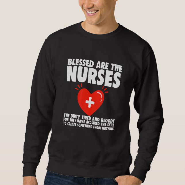Sweatshirt Blessed Are The Nurses The Dirty Tired And Bloody (Devant)
