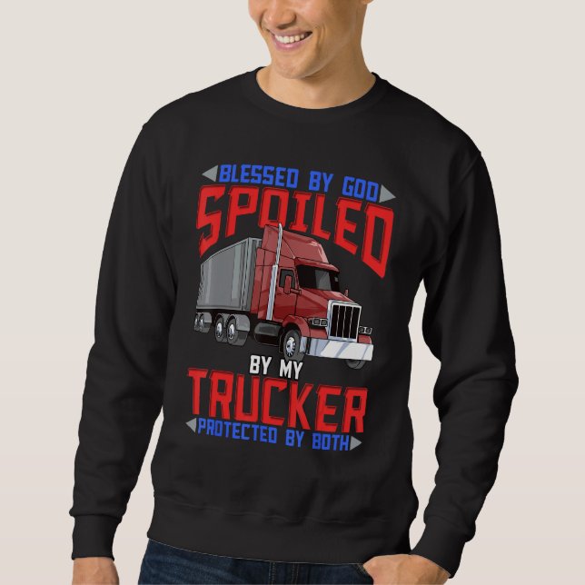 Sweatshirt Blessed By God Spoiled By My Trucker Protected By  (Devant)