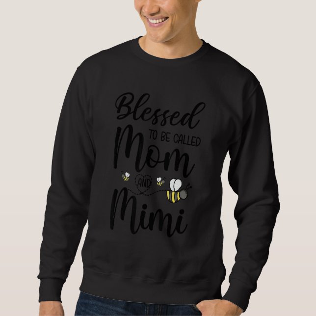 Sweatshirt Blessed To Be Called Mom And Mimi  Bee (Devant)