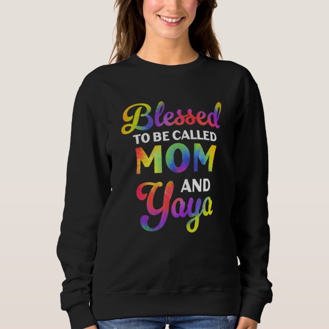 Sweatshirt Blessed To Be Called Mom And Yaya Tie Dye Mother s (Devant)