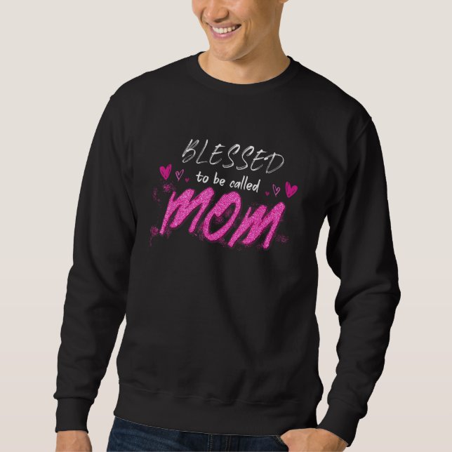 Sweatshirt Blessed To Be Called Mom Cute Mothers Day (Devant)