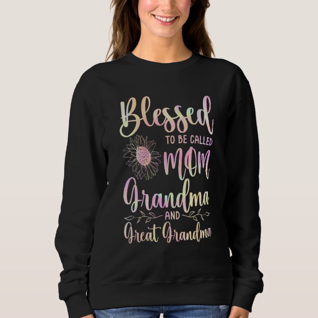 Sweatshirt Blessed To Be Called Mom Grandma and Great Grandma (Devant)