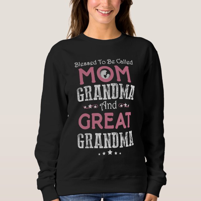 Sweatshirt Blessed To Be Called Mom Grandma And Great Grandma (Devant)